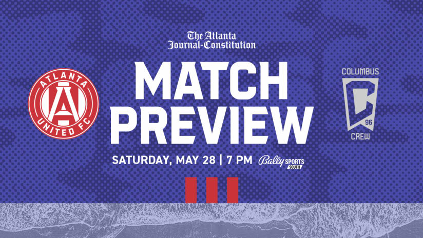 Match Preview: Atlanta United vs. Columbus Crew Saturday, May 28 2022