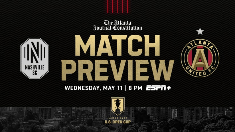 Match Preview: Atlanta United Continues U.S. Open Cup Play Against Nashville SC On Wednesday, May 11, 2022