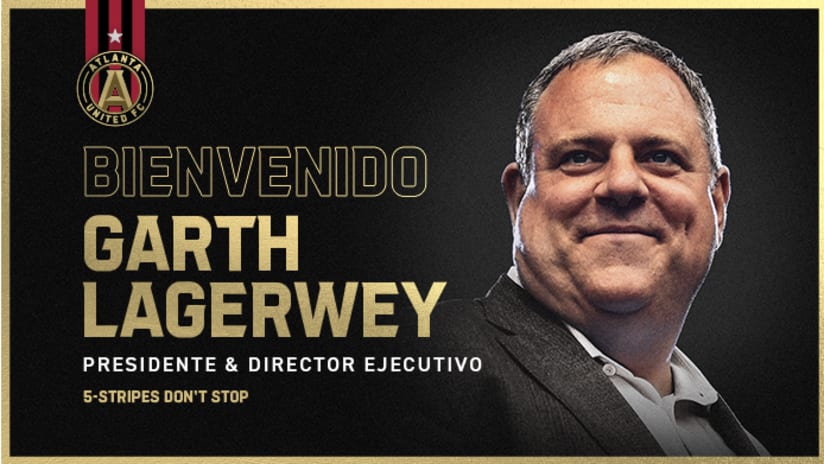 Atlanta United nombra a exitoso ejecutivo Garth Lagerwey como presidente y director ejecutivo