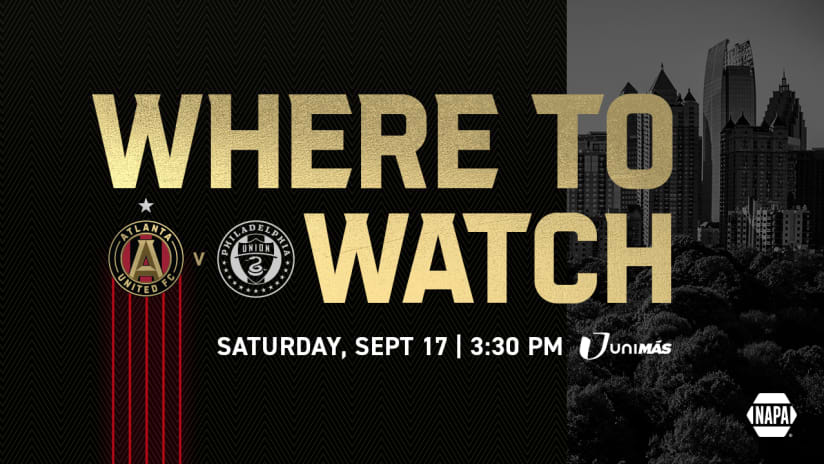 How to Watch, Listen & Live Stream: Atlanta United vs. Philadelphia Union Saturday, September 17