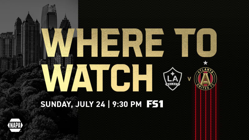How to Watch, Listen & Live Stream: L.A. Galaxy vs. Atlanta United Sunday, July 24