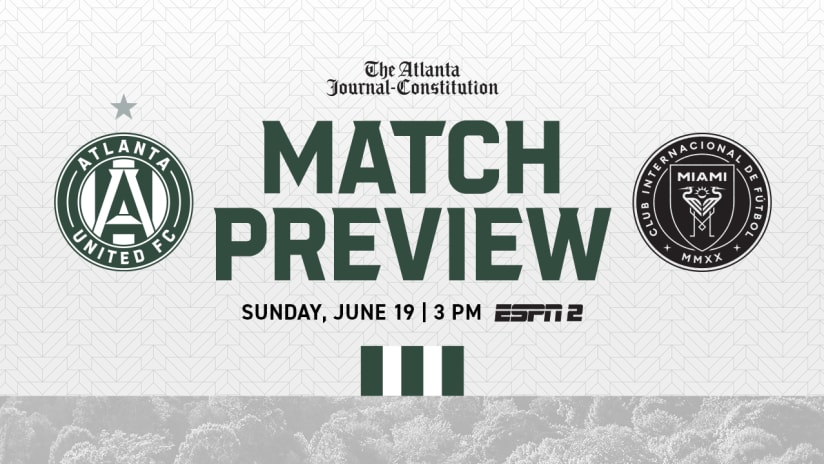 Match Preview: Atlanta United vs. Inter Miami CF Sunday, June 19, 2022