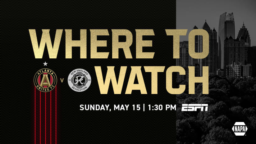 How to Watch, Listen & Live Stream: Atlanta United vs. New England Revolution