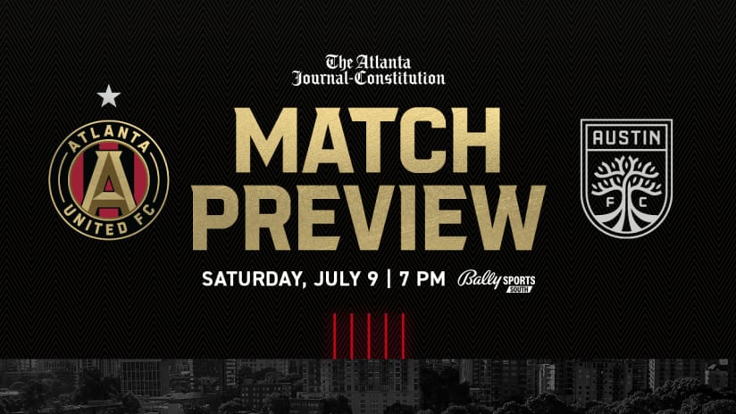 Match Preview: Atlanta United vs. Austin FC Saturday, July 9 2022