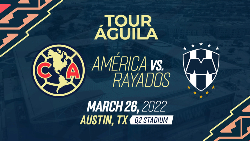 Q2 Stadium acogerá el partido del Tour Águila entre Club América y C.F. Monterrey