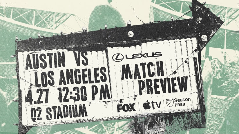 Match Preview Presented by Lexus: Austin FC vs. LA Galaxy | April 27, 2024