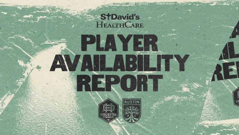 Player Availability Report: Houston Dynamo FC vs. Austin FC | April 20, 2024