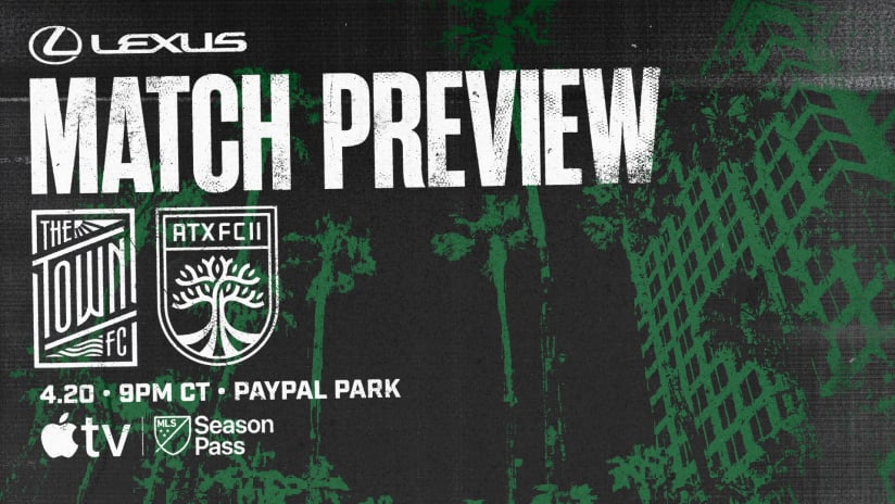 Match Preview Presented by Lexus: The Town FC vs. Austin FC II | April 20, 2024