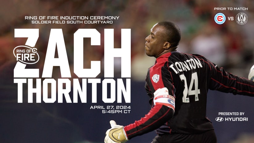 Chicago Fire FC Announces Details for Legendary Goalkeeper Zach Thornton’s Ring of Fire Induction Ceremony 