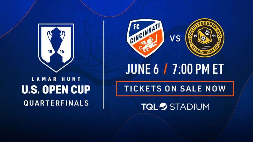 Tickets on sale now for FC Cincinnati’s U.S. Open Cup Quarterfinal match vs Pittsburgh Riverhounds SC on June 6