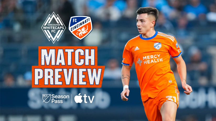 PREVIEW | FC Cincinnati head west for first road tilt with Vancouver Whitecaps FC