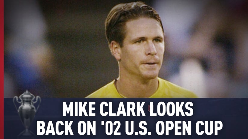 Mike Clark looks back on '02 US Open Cup EL DL