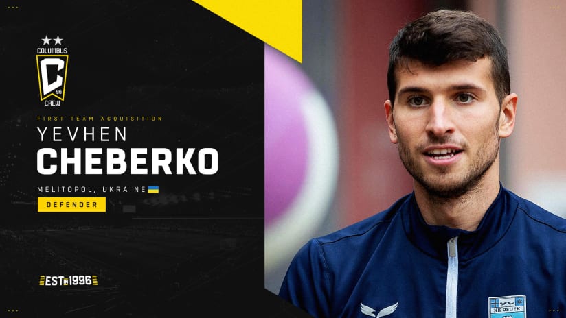  Columbus Crew Acquire Defender Yevhen Cheberko From NK Osijek 