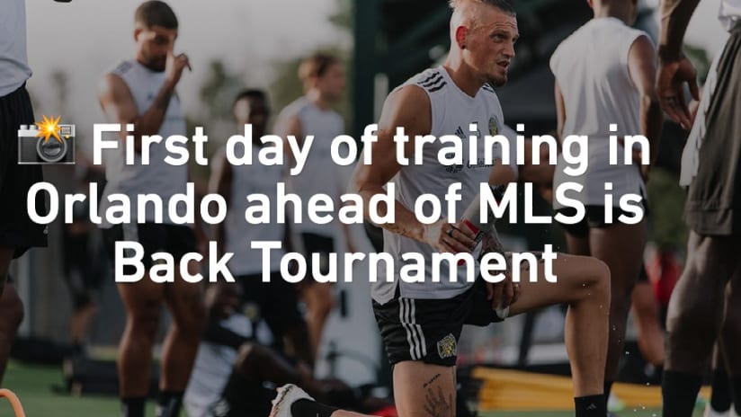 PHOTOS | First day of training in Orlando - First day of training in Orlando ahead of MLS is Back Tournament