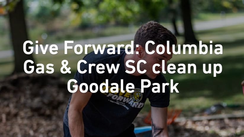 Give Forward: Community Clean-Up with Columbia Gas & Crew SC - Give Forward: Columbia Gas & Crew SC clean up Goodale Park