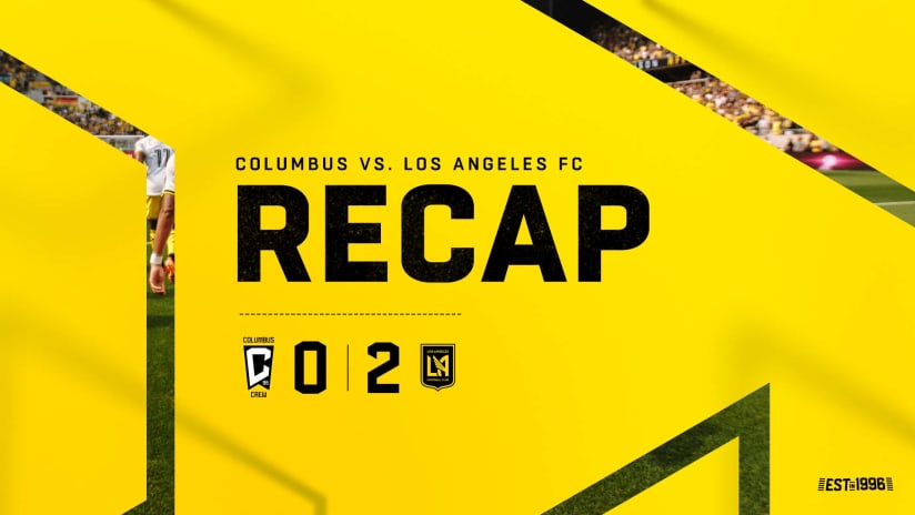 RECAP | Columbus Crew 0, LAFC 2