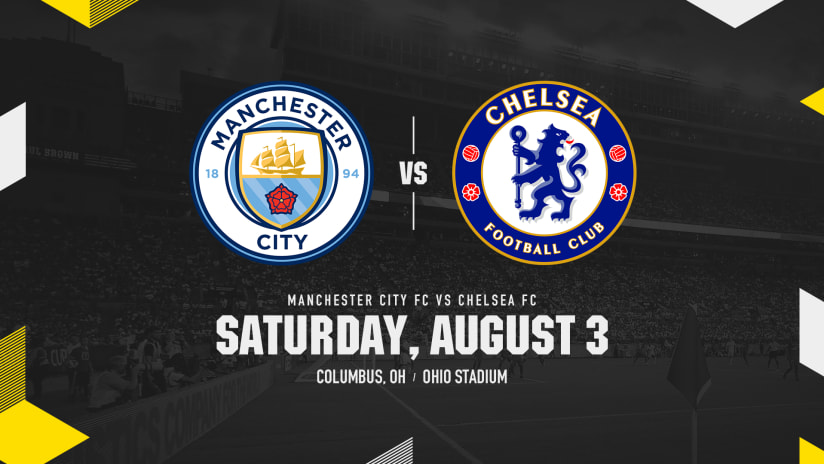 INTERNATIONAL SOCCER CLUBS CHELSEA FC AND MANCHESTER CITY TO MEET IN OHIO STADIUM AUGUST 3 