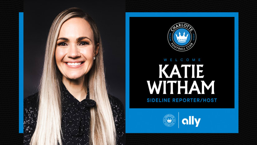 Charlotte FC Names Katie Witham as Sideline Reporter for English-Language Television Coverage