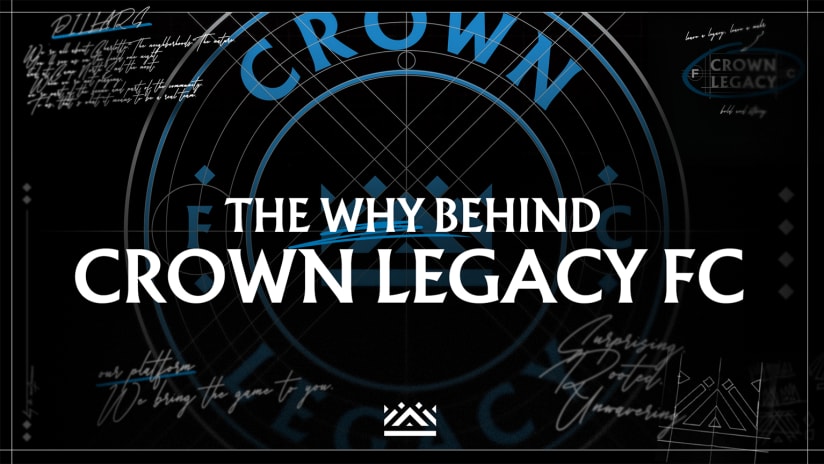 The Why Behind Crown Legacy FC