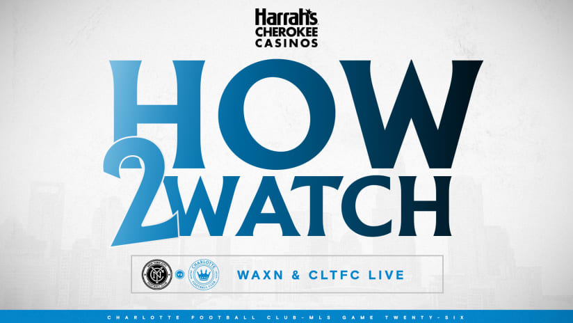 How to Watch, Stream, & Listen: Charlotte FC at NYCFC at 8:00PM
