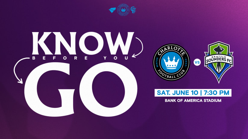 Know Before You Go: Charlotte FC vs. Seattle Sounders 6/10 at 7:30PM