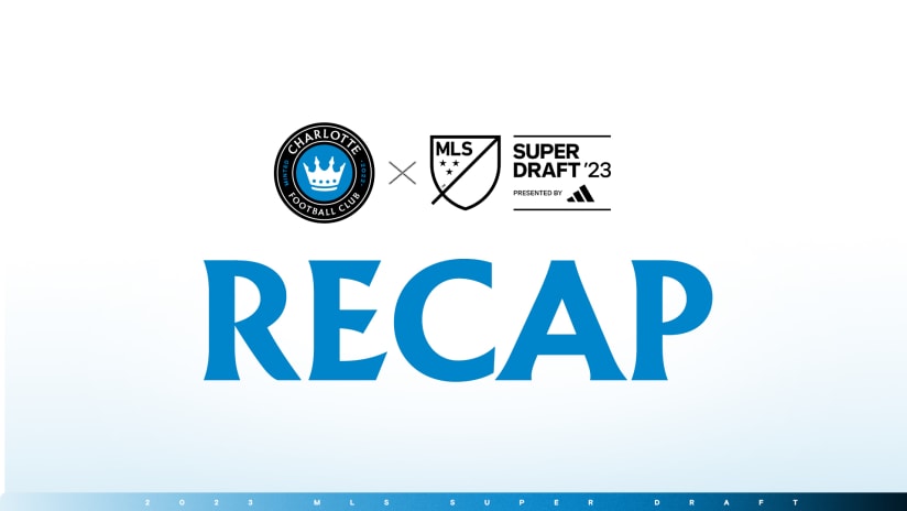 A Complete Recap of Charlotte FC's 2023 MLS SuperDraft