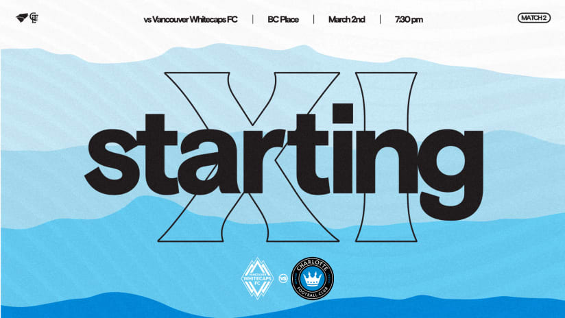 Starting XI | Charlotte FC vs Vancouver Whitecaps FC 