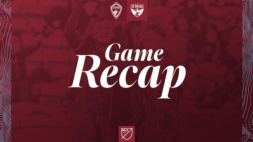 Recap | Rapids remain unbeaten in four games, beat FC Dallas 2-1 at home