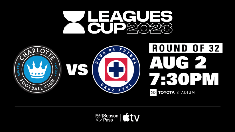 Charlotte FC’s Round of 32 Leagues Cup Match against Cruz Azul to Be Played at Toyota Stadium