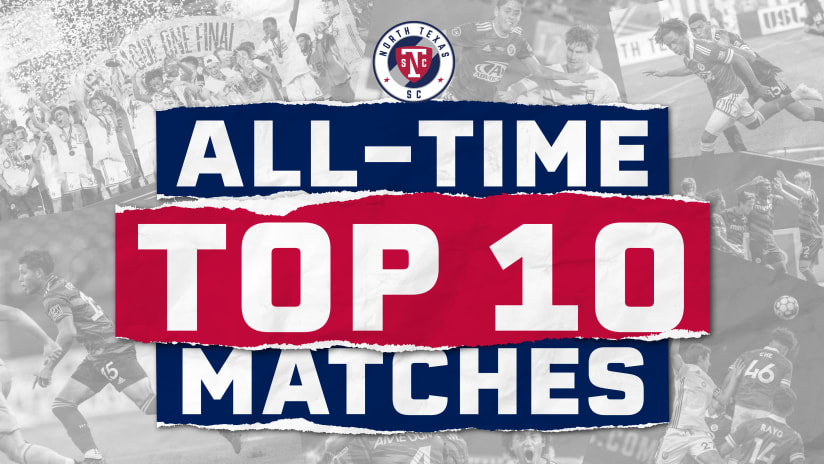  North Texas SC All-Time Top 10 Matches