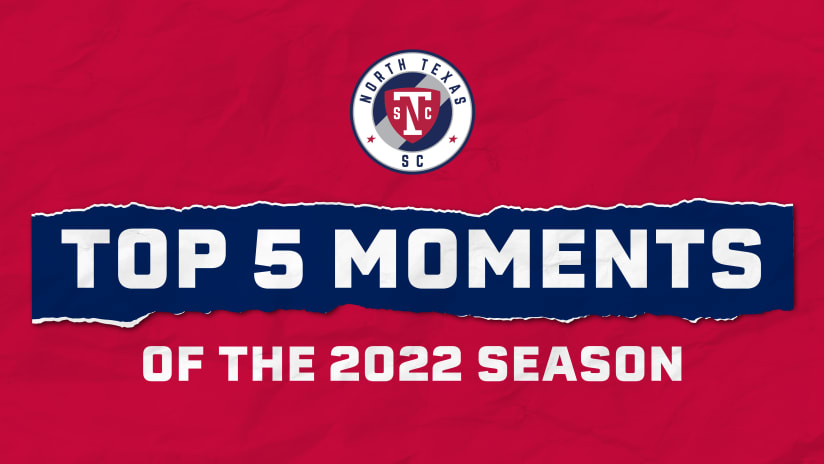  North Texas SC Top Five Moments of the 2022 Season