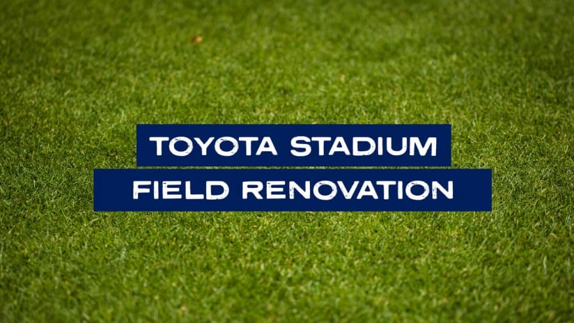 Toyota Stadium Turf Renovation Story_06-13-2022Final Version