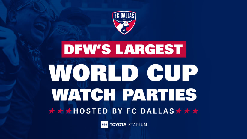 FC Dallas Announces Watch Party Series for FIFA World Cup Qatar 2022™ USMNT Group Stage Matches