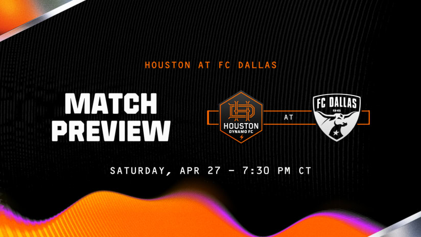 MATCH PREVIEW: Houston Dynamo FC kickoff Texas Derby at FC Dallas