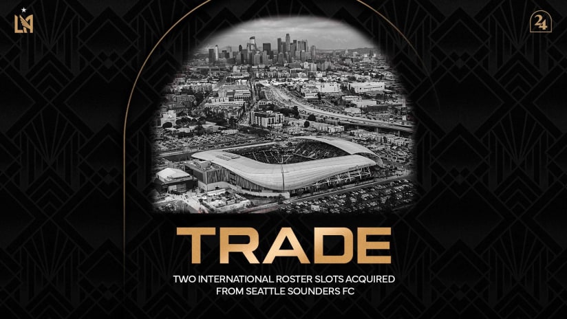 LAFC Acquires 2024 International Roster Slots From The Seattle Sounders  