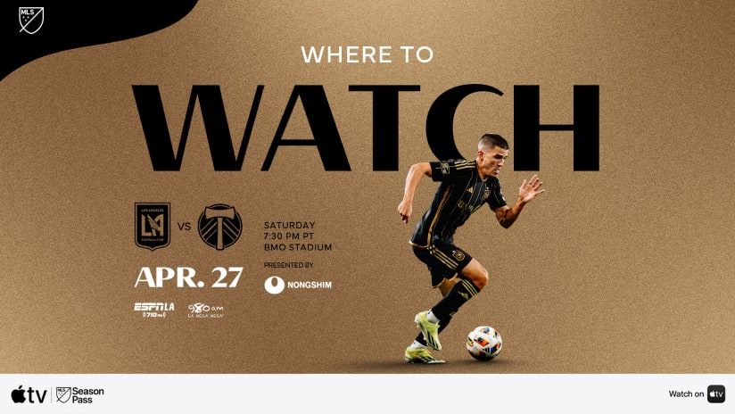 Where To Watch | LAFC vs. Portland Timbers 4/27/24