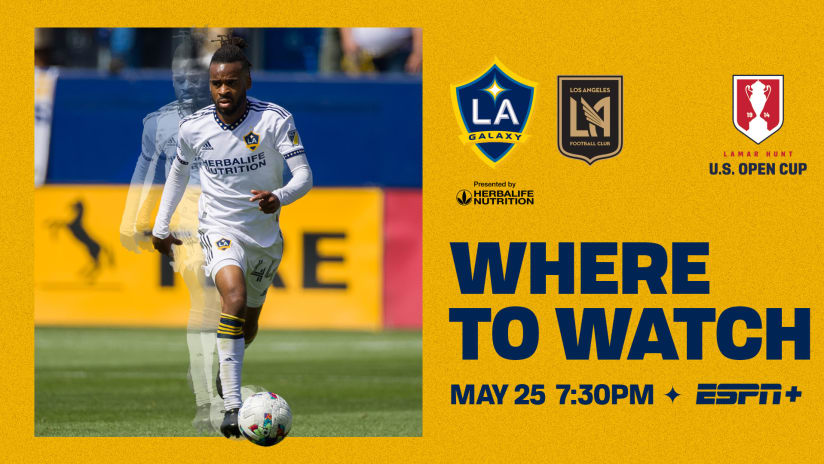 Lamar Hunt U.S. Open Cup Where to Watch: LA Galaxy vs. LAFC | May 25, 2022