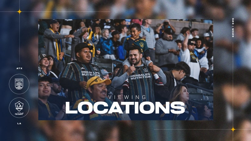 Viewing Locations: LA Galaxy at Austin FC | September 24, 2023