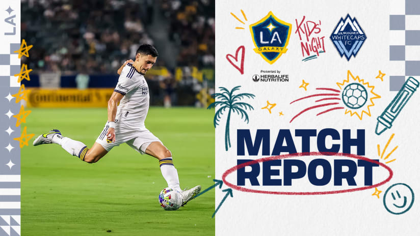 Match Report: LA Galaxy earn 5-2 win over Vancouver Whitecaps FC at home 