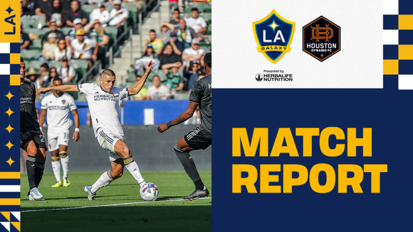Match Report: LA Galaxy vs. Houston Dynamo FC
