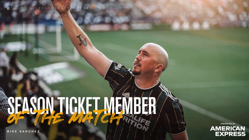 Mike Sanchez is the Season Ticket Member of the Match presented by American Express | April 21, 2024