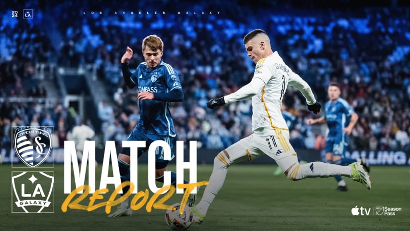 Match Report: LA Galaxy Earn 3-2 Come-From-Behind Victory Over Sporting Kansas City at Children’s Mercy Park on Saturday Night