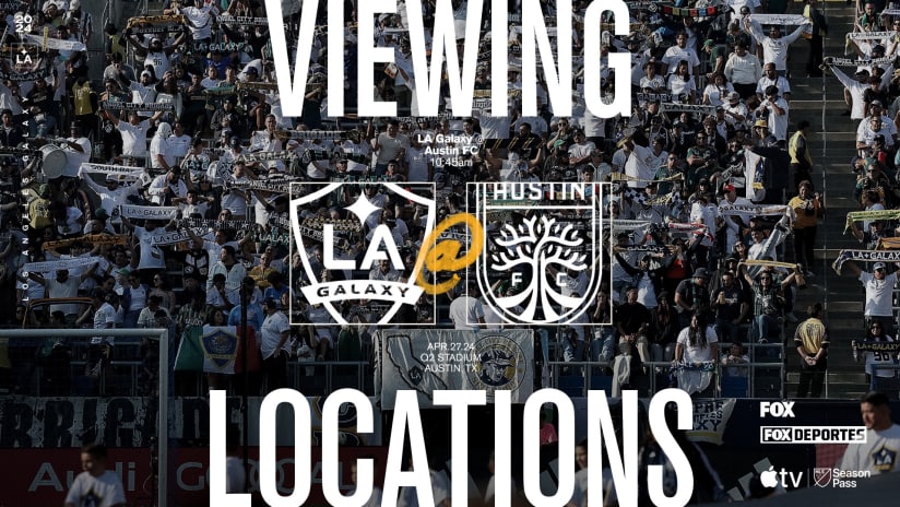 Viewing Locations: LA Galaxy at Austin FC | April 27, 2024