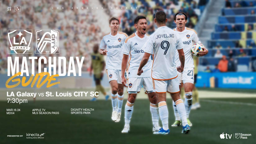 Matchday Guide Presented by Kinecta: LA Galaxy vs. St. Louis CITY SC | March 16, 2024