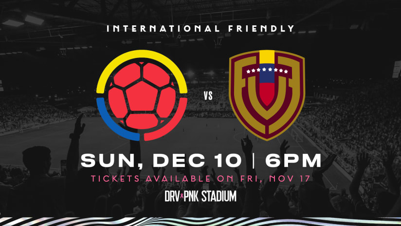 Colombia and Venezuela Coming to DRV PNK Stadium on Dec. 10 for International Friendly