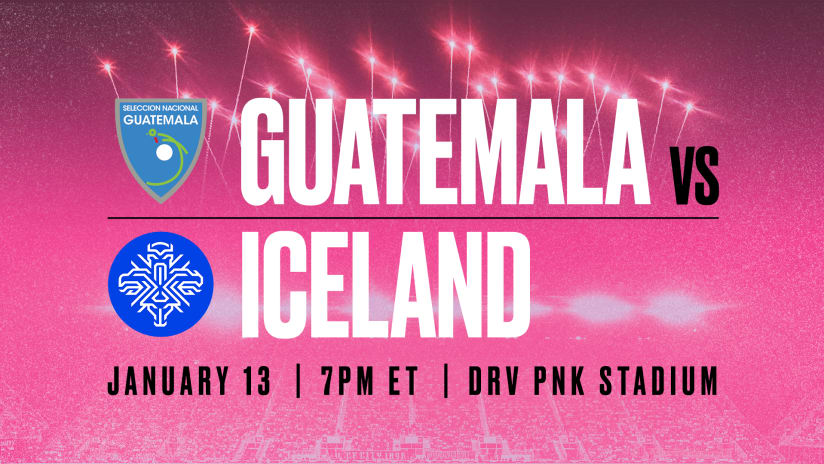 Guatemala and Iceland to Play in International Friendly at DRV PNK Stadium on January 13