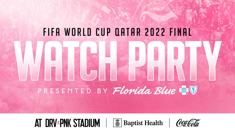 Join Inter Miami CF for a FIFA World Cup QATAR 2022 Final Watch Party Presented by Florida Blue at DRV PNK Stadium on December 18