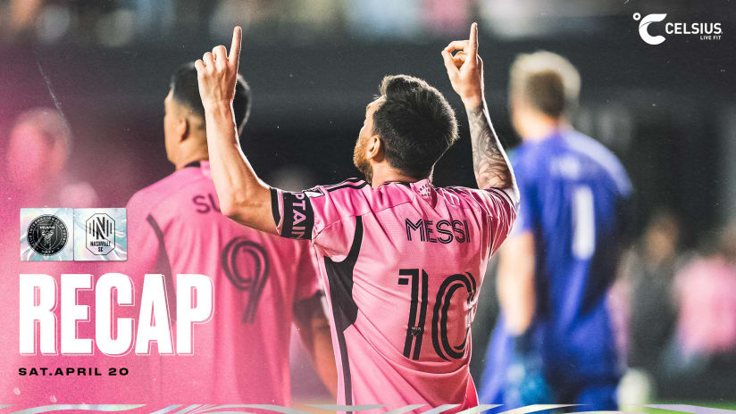 MATCH RECAP: Inter Miami CF Earns 3-1 Win at Home Over Nashville SC in Front of Club-Record Home Crowd