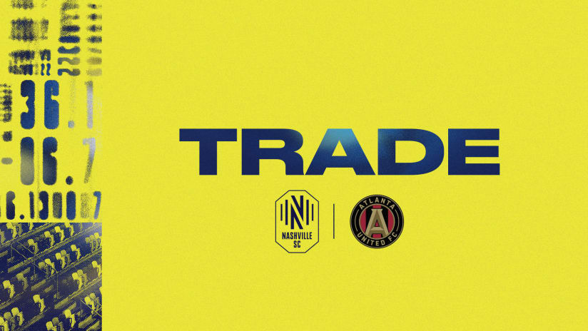Nashville Soccer Club Trades International Spot to Atlanta United FC for $175K in General Allocation Money and a 2023 MLS SuperDraft Spot