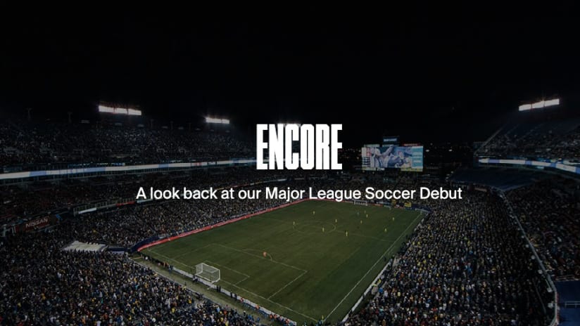 Encore: A Look Back at Our Major League Soccer Debut - Encore